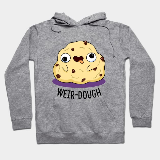 Weir-dough Cute Dough Pun Hoodie by punnybone